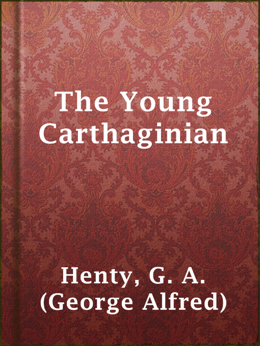 Title details for The Young Carthaginian by G. A. (George Alfred) Henty - Available